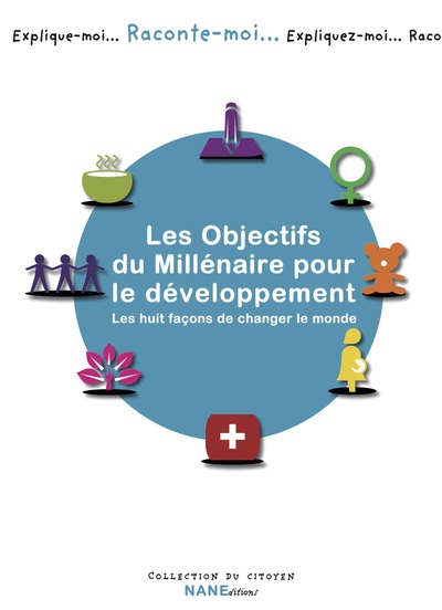 Raconte-Moi Les Objectifs Du Millénaire Pour Le Développement -  Huit Façons De Changer Le Monde