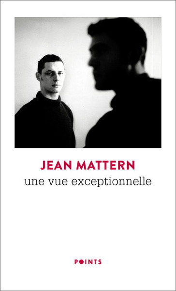 Une vue exceptionnelle - JEAN MATTERN