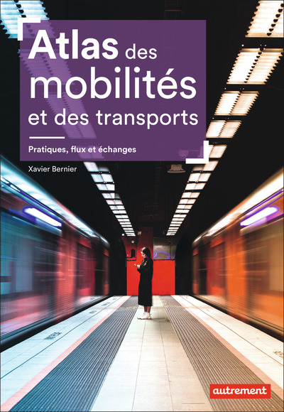 Atlas des mobilités et des transports - Pratiques, flux et échanges