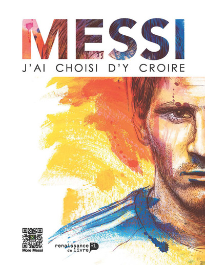 Messi : J'Ai Choisi D'Y Croire - Philippe VENDERBERGH