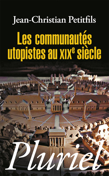 Les communautés utopistes au XIXe siècle - Jean-Christian Petitfils