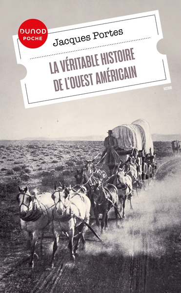 La véritable histoire de l'Ouest américain - Jacques Portes