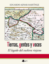 Tierras, Gentes Y Voces - El Legado Del Euskera Riojano - Aznar Martinez, Edua