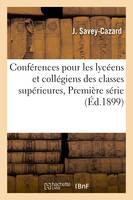 Conférences pour les lycéens et collégiens des classes supérieures, Première série - J Savey-Cazard