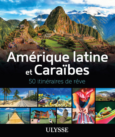 Amérique latine et Caraïbes - 50 itinéraires de rêve - Collectif