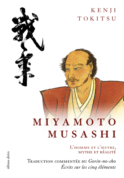 Miyamoto Musashi, maître de sabre japonais du XVIIe siècle - l'homme et l'oeuvre, mythe et réalité - Miyamoto Musashi