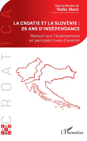 La Croatie et la Slovénie : 25 ans d'indépendance - Vlatko Maric