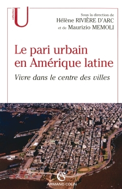 Le Pari Urbain En Amérique Latine, Vivre Dans Le Centre Des Villes - Hélène Rivière D'Arc