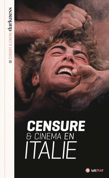 Darkness 8 (censure et cinéma en Italie) luxe - Christophe Triollet, Didier Lefevre, Nicoletta Perlo, Jean-Max Méjean, Etienne Looze, Albert Montagne, Lionel Grenier, Daniel Bastié, Fabien Demangeot, Eric Peretti, Benjamin Campion