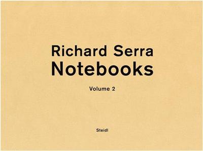 Richard Serra Notebooks Vol 2 /anglais