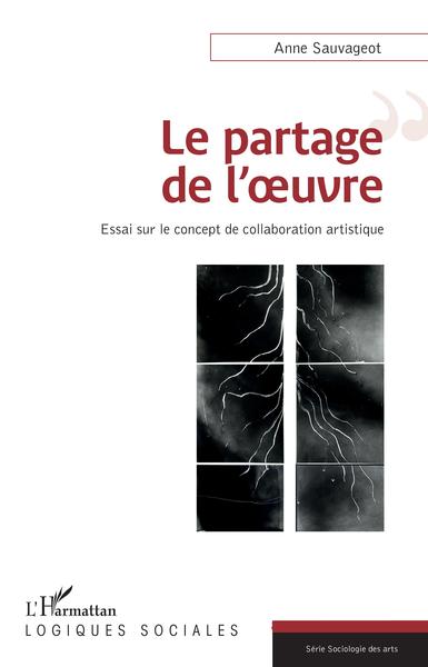 Le Partage De L'Oeuvre, Essai Sur Le Concept De Collaboration Artistique