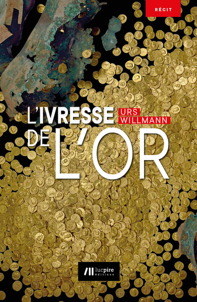 L'ivresse de l’or - Urs Willmann