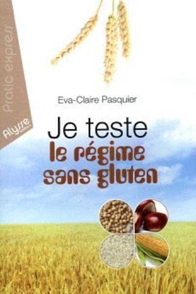 Je teste le régime sans gluten - Eva-Claire Pasquier