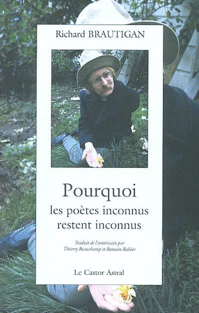 Pourquoi les poètes inconnus restent inconnus ? - Richard Brautigan