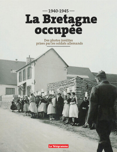 La Bretagne occupée (1940-1945) - erwan chartier-le floc'h, christian le corre