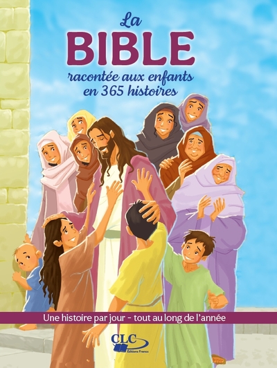 La Bible racontée aux enfants en 365 histoires - Collectif