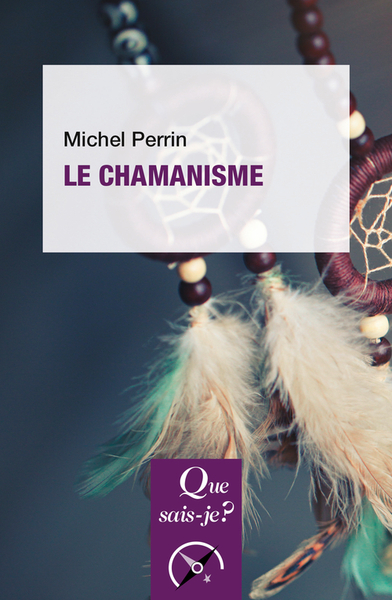 Le Chamanisme - 7 Ème Édition, Que Sais-Je ? N° 2968