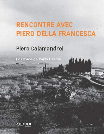 Rencontre avec Piero Della Francesca - Piero Calamandrei