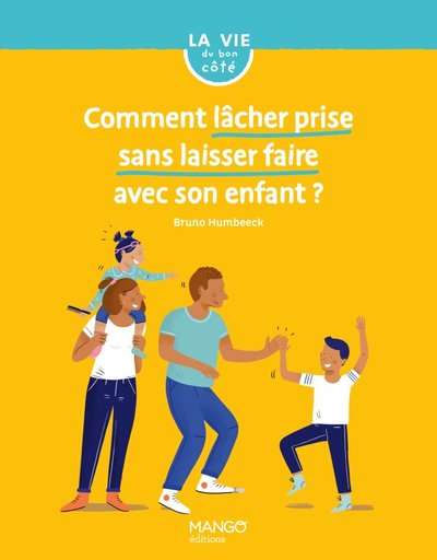 Comment lâcher prise sans laisser faire avec son enfant ?