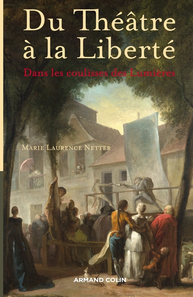 Du Théâtre à la Liberté - Dans les coulisses des Lumières - Marie Laurence Netter