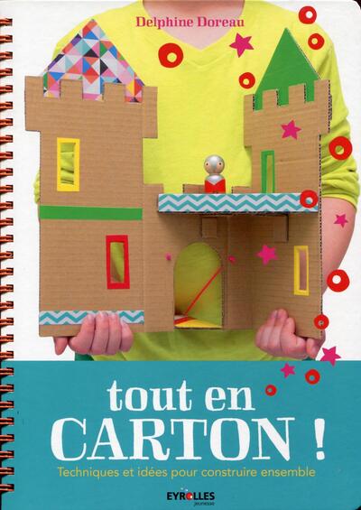 Tout En Carton !, Techniques Et  Idées Pour Construire Ensemble.