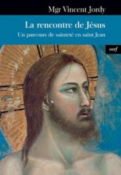 La rencontre de Jésus - Un parcours de sainteté en saint Jean