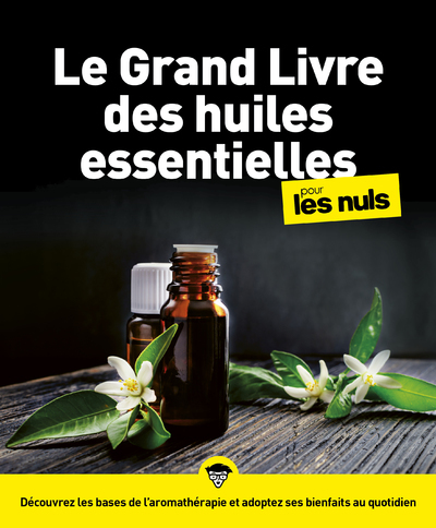 Le Grand Livre des Huiles essentielles Pour les Nuls NE