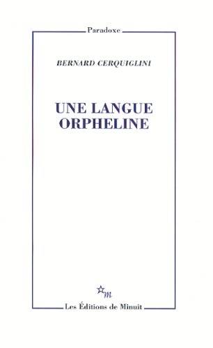 Une Langue Orpheline - Bernard Cerquiglini