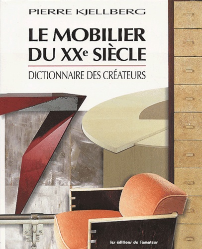 Mobilier du xx siecle (3ed) (Le) - Pierre Kjellberg