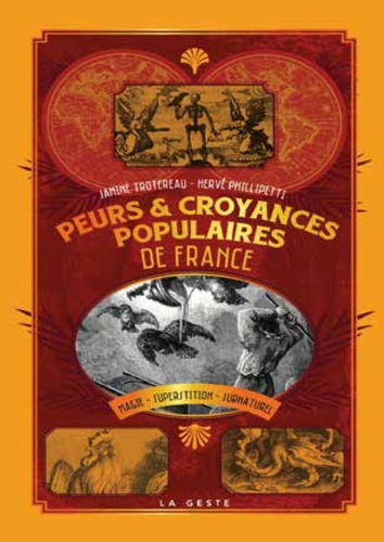 Peurs et croyances populaires en France. Magie, superstitions, surnaturel, cultes, rites, symboles