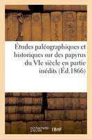 Études paléographiques et historiques sur des papyrus du VIe siècle