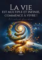 La vie est multiple et infinie, commence à vivre !