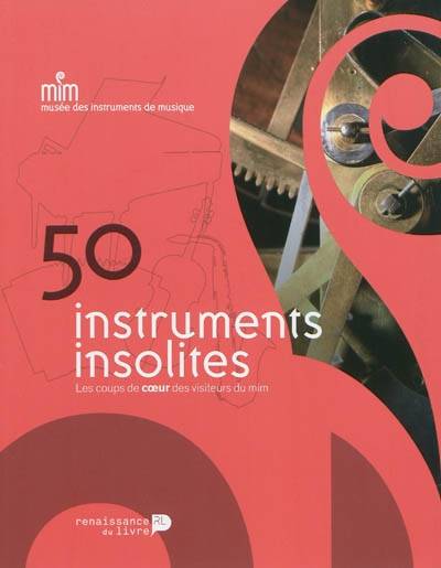 50 instruments insolites : les coups de cœur des visiteurs du MIM - Collectif