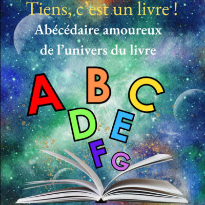 Abécédaire amoureux de l’univers du livre