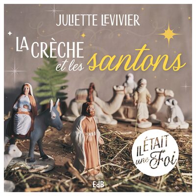 La crèche et les santons - juliette levivier