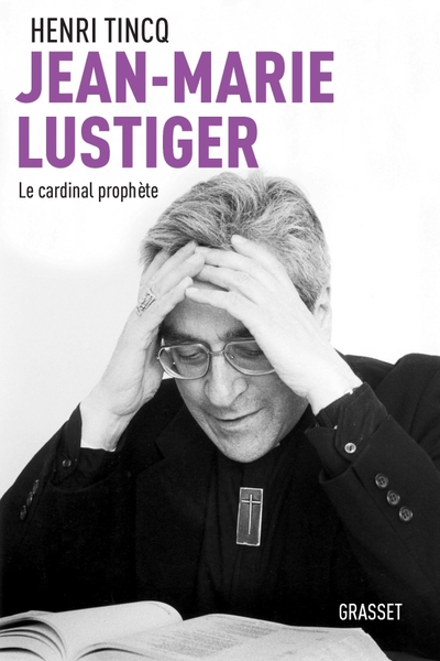 Jean-Marie Lustiger / le cardinal prophète