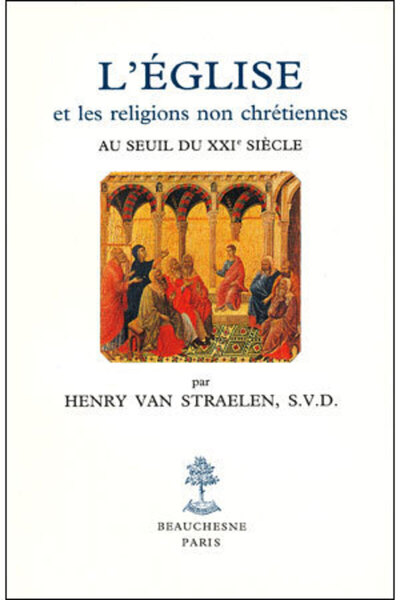 L'Église Et Les Religions Non Chrétiennes Au Seuil Du Xixe Siècle, Étude Historique Et Théologique