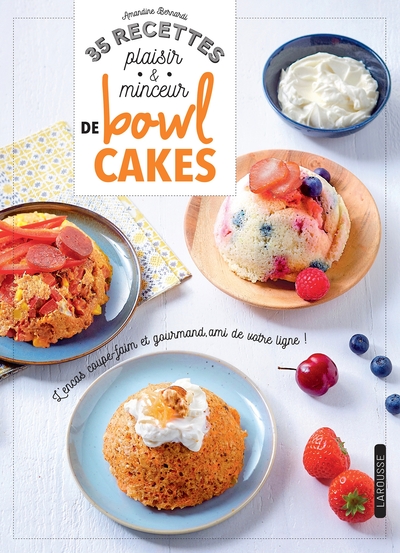 35 recettes plaisir & minceur de bowl cakes - Amandine Bernardi