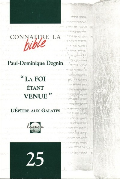 Connaître La Bible Numéro 25 La Foi Étant Venue - L'Epître Aux Galates - Paul-Dominique Dognin