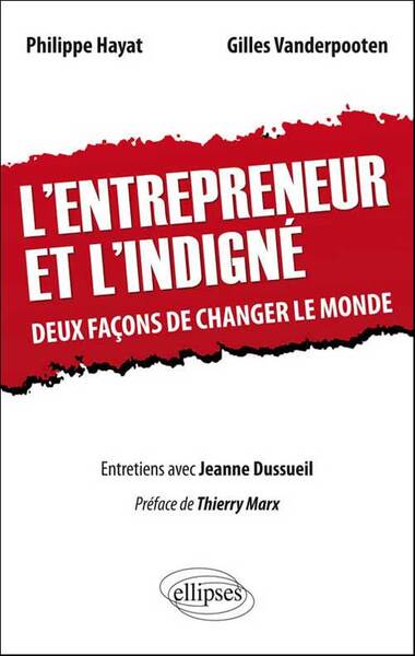 L'entrepreneur et l'indigné. Deux façons de changer le monde.  Préface de Thierry Marx