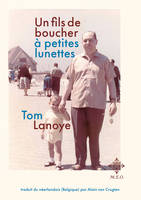 Un fils de boucher à petites lunettes - Tom LANOYE