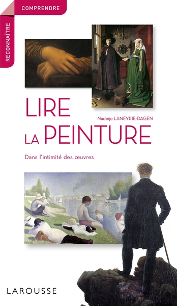 Lire la peinture / dans l'intimité des oeuvres - Nadeije Laneyrie-Dagen