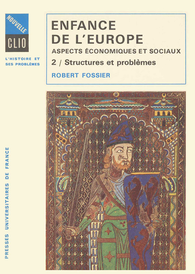 ENFANCE DE L'EUROPE ASPECTS ECONOMIQUES ET SOCIAUX, XEME-XIIEME SIECLE. Volume 2 - Robert Fossier