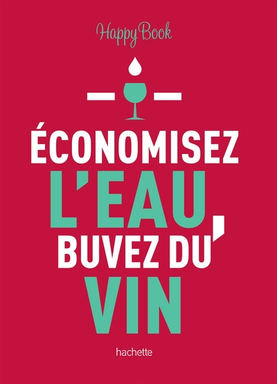 Économisez l'eau, buvez du vin