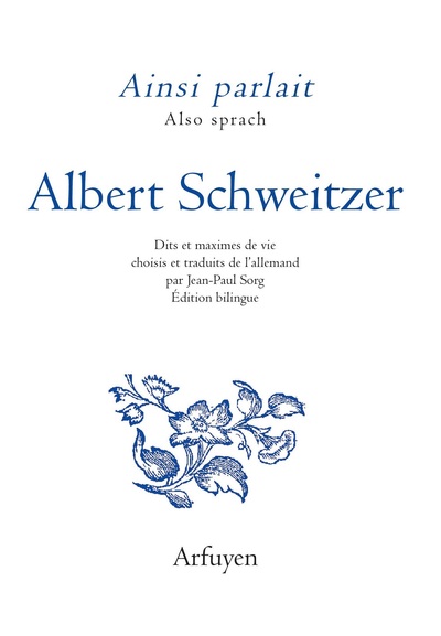 Ainsi Parlait Albert Schweitzer, Dits Et Maximes De Vie