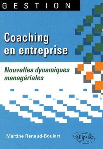 Coaching en entreprise. Nouvelles dynamiques managériales