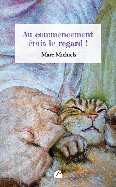 Au commencement était le regard ! - Marc Michiels