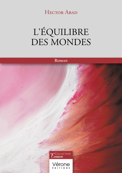 L'équilibre des mondes - Hector ABAD