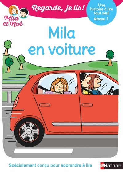 Regarde je lis ! Une histoire à lire tout seul - Mila en voiture Niv1