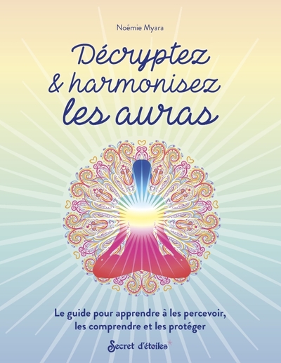 Décryptez & harmonisez les auras - Noémie Myara